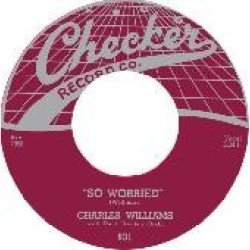 Charles Williams - So Worried / So Glad She's Mine