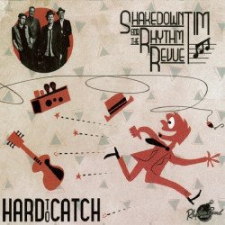 Shakedown Tim and The Rhythm Revue - Hard to Catch