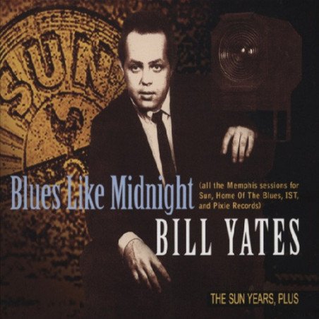 Bill Yates - Blues Like Midnight - The Sun Years, Plus