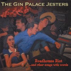 Gin Palace Jesters - Roadhouse Riot...and Other songs with words