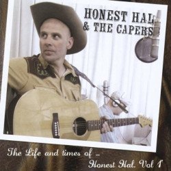 Honest Hal & The Capers - The Life And Time Of...Honest Hal. Vol.1