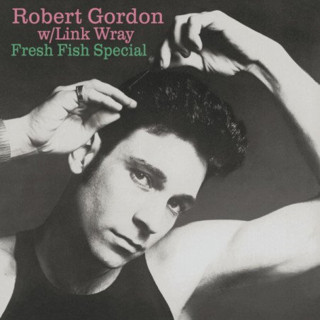 Robert Gordon With Link Wray - Fresh Fish Special