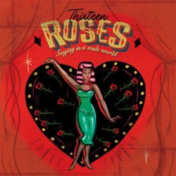 Thirteen Roses Singing in a Male World