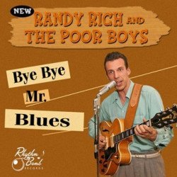 Randy Rich And The Poor Boys - Bye Bye Mr. Blues