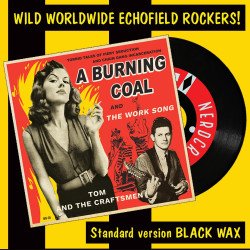 Tom and The Craftsmen - A Burning Coal / The Work Song