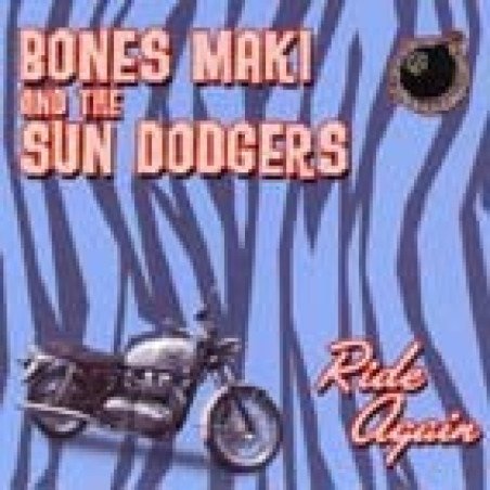 Bones Maki & The Sun Dodgers - Ride Again