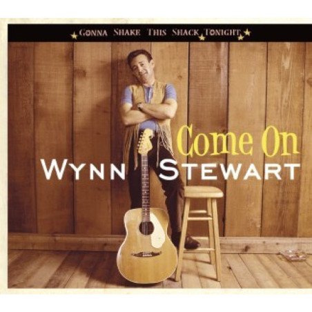 Wynn Stewart - Come On - Gonna Shake This Shack Tonight