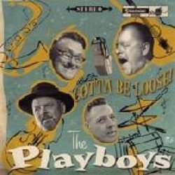 Playboys - Gotta Be Loose!